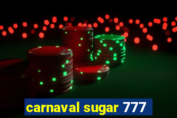 carnaval sugar 777